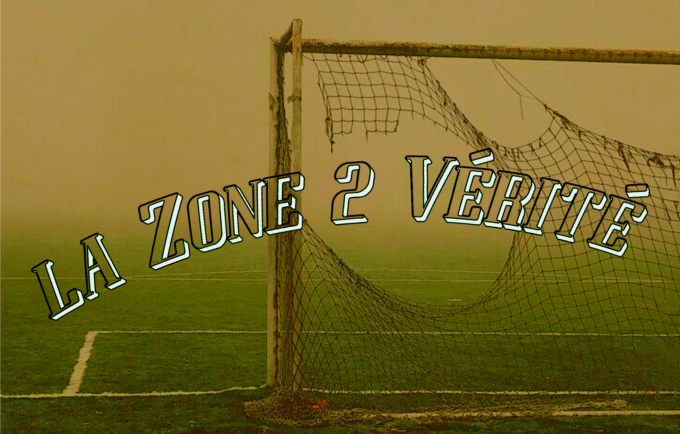 La Zone 2 Vérité (épisode 1)